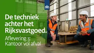 De techniek achter het Rijksvastgoed - Aflevering 3: Kantoor vol afval