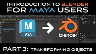 Introduction to Blender for Maya Users - Part 3: Transforming Objects