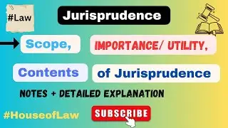 Scope || Importance/ Utility 🤔|| Contents of Jurisprudence 🗒️|| Notes By House of Law 📔