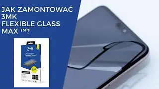 Jak nakleić szkło hybrydowe 3mk FlexibleGlass Max™? Instrukcja szkło niepękające 7H