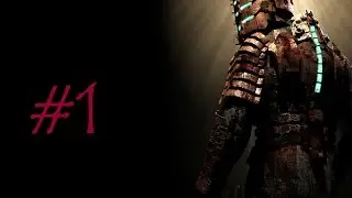 Let's Play Dead Space (Part 1 - Welcome To Ishimura) [Blind]