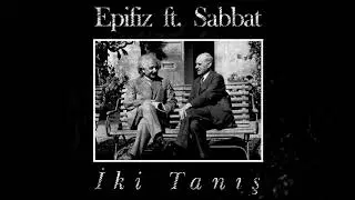 Epifiz ft. Sabbat - İki Tanış