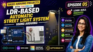 Arduino Projects with Tinkercad | Episode 5: LDR-Based Automatic Street Light System | Embed Systems
