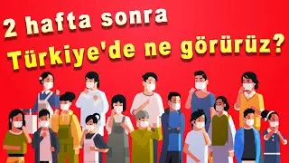 2 hafta sonra Türkiye'de Ne Görürüz: Diğer Ülkelere Ne Oldu?