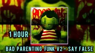 1 HOUR || BAD PARENTING FUNK V2 - SAYFALSE, DJ CEREJASS || SUPER SLOWED +REVERB