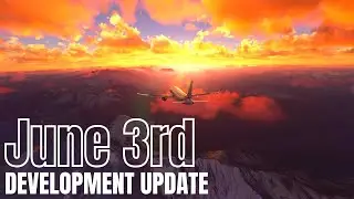 June 3rd Development Update | Microsoft Flight Simulator 2020