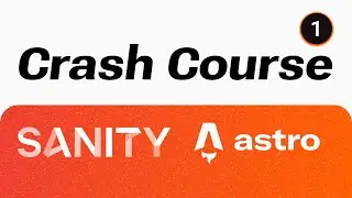 Sanity Crash Course #1 - Setting Up a Sanity v3  & Astro 2.0 Project From Scratch