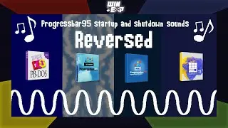 PROGRESSBAR 95 STARTUP AND SHUTDOWN SOUNDS REVERSED
