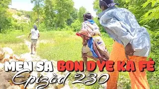 MEN SA BON DYE KA FÈ  EPIZÒD 230