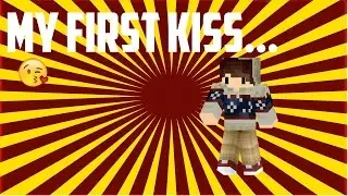 MY FIRST KISS...