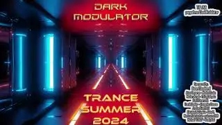 TRANCE Mix Summer 2024  From DJ DARK MODULATOR