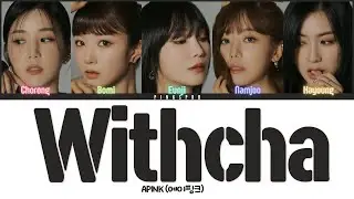 Apink (에이핑크) Withcha [Color Coded Lyrics | Rom | Han | Eng]