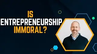 Is Entrepreneurship Immoral?