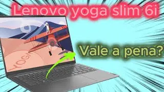 Review do notebook Lenovo yoga slim 6i