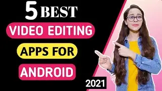 5 Best Video Editing Apps For Android 2021|Best Video Editing Apps For Youtube 2021|Hindi