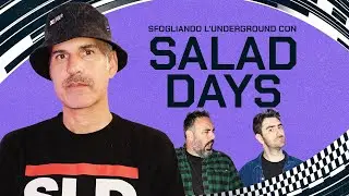 Sfogliando l'underground con SALAD DAYS | ANDREA RIGANO