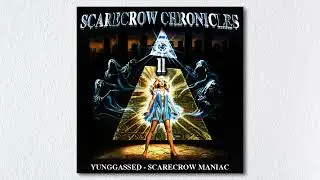 YUNGGASSED x SCARECROW MANIAC - SCARECROW CHRONICLES CHAPTER II