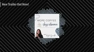 More Coffee. Less Drama. (Trailer)