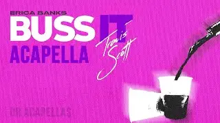Erica Banks, Travis Scott - Buss It (Acapella - Vocals Only)