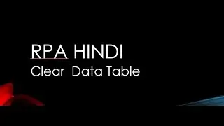 Clear data Table in uipath Hindi