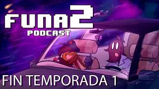 Funa2 Podcast: VUELVE EL PODCAST MAS PULENTA DEL UNIVERSO! | T1 EP#100