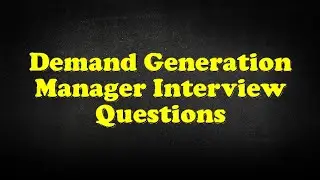 Demand Generation Manager Interview Questions