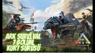 ARK SURVİVAL 7 BÖLÜME MERHABA ARTIK KURT SÜRÜMÜZ VAR