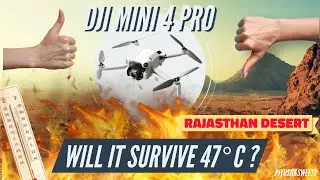 Is DJI Mini 4 Pro drone overheat in 47 °C ? Rajasthan extrema weather test