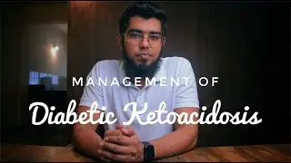 Management of Diabetic Ketoacidosis (DKA) Made Easy