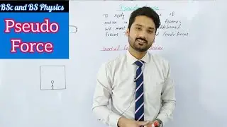 Pseudo force | Mechanics | BSc and BS physics | physics ka safar