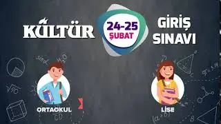 24 - 25 Şubat Kültür Giriş Sınavı - Ortaokul ve Liseler