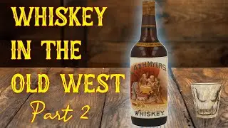 Whiskey in the Old West, part 2