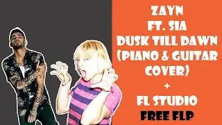 Zayn ft. Sia - Dusk Till dawn (Piano & Guitar Cover) FL Studio + Free FLP