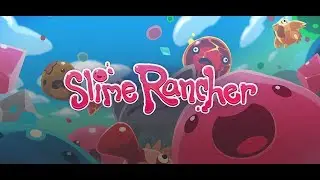 Slime Rancher #3 - три новых вида слаймов!