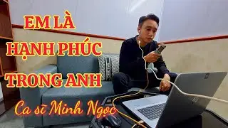 EM LÀ HẠNH PHÚC TRONG ANH - Minh Ngọc cover