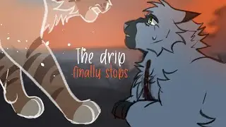 The drip finally stops || Animatic