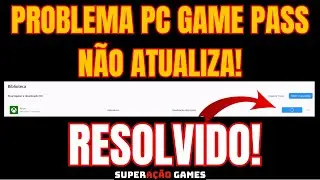 PROBLEMA GAME PASS DO PC NÃO ATUALIZA - RESOLVIDO!