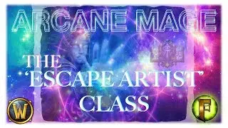 ARCANE MAGE: THE ESCAPE ARTIST CLASS (World of Warcraft)