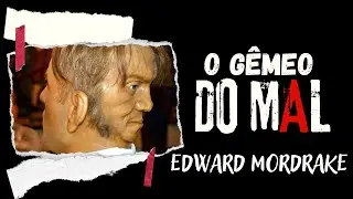 O Gêmeo do Mal - A Triste e Bizarra história de Edward Mordrake