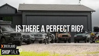 Is There A Perfect Overlanding Rig? Which Rig Would You Choose? | XOVERLAND SHOP TALK