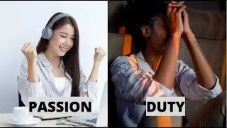 You should Choose Passion Or Duty?