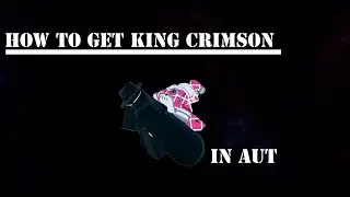[OUTDATED] AUT Roblox: How to Get King Crimson