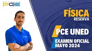 EXAMEN RESUELTO FÍSICA [Reserva] PCE UNED 2024 ⭐ ESCUELA PCE ⭐
