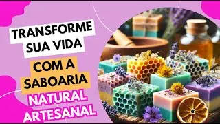 Saboaria Natural Vegana Artesanal [PASSO A PASSO] - Porque Usar Saboaria Natural - CONTEI TUDO!!!