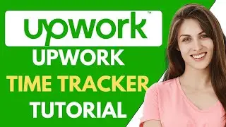 Upwork Time Tracker Tutorial | Upwork Time Tracker How It Works