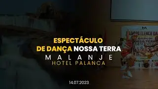 ESPECTÁCULO DE DANÇA NOSSA TERRA #MALANJE