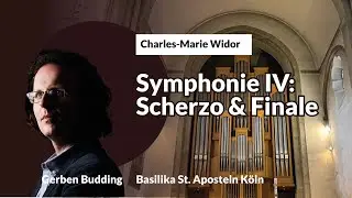 Widor: Scherzo & Finale from Symphony No. 4 | Gerben Budding, St. Aposteln Köln