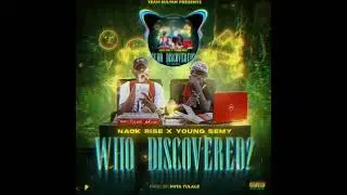 Nack Rise X Young Semy - Who Discovered(Official Audio)