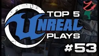Unreal Tournament : Top 5 Unreal plays #53