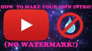 How to make your own INTRO! (no watermark)